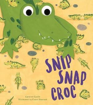 Snip Snap Croc by Caroline Castle