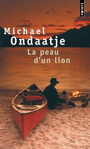 La Peau d'un lion by Michael Ondaatje, Michael Ondaatje