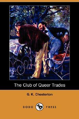 The Club of Queer Trades (Dodo Press) by G.K. Chesterton