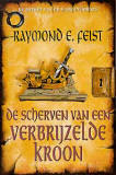 De Scherven van een Verbrijzelde Kroon by Richard Heufkens, Raymond E. Feist