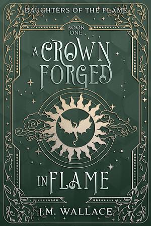 A Crown Forged in Flame: by J.M. Wallace