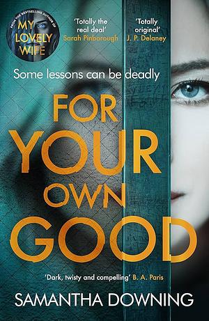 For Your Own Good by Samantha Downing