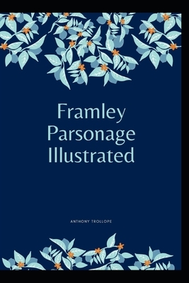 Framley Parsonage Illustrated by Anthony Trollope