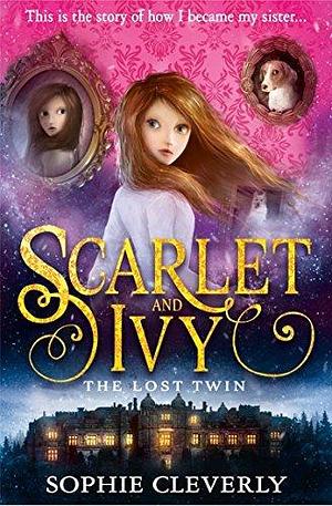 The Lost Twin: A Scarlet and Ivy Mystery by Sophie Cleverly, Sophie Cleverly