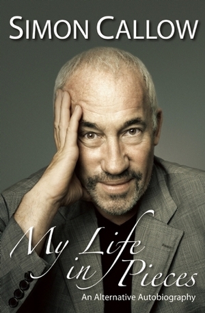 My Life in Pieces by Simon Callow