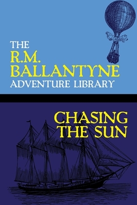 Chasing the Sun by Robert Michael Ballantyne