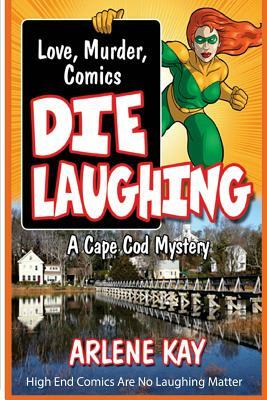 Die Laughing by Arlene Kay