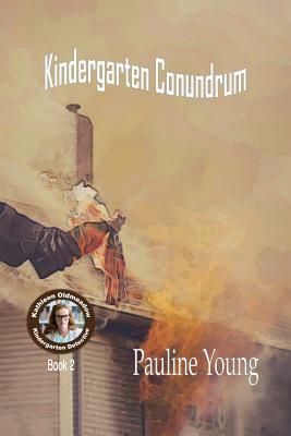 Kindergarten Conundrum: Katherine Oldmeadow, Kindergarten Detective Book 2 by Pauline Young