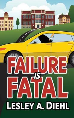 Failure Is Fatal by Lesley A. Diehl