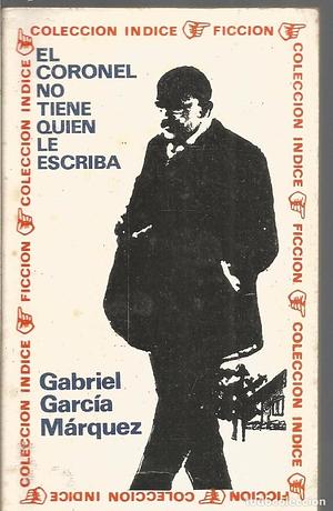 El coronel no tiene quien le escriba by Gabriel García Márquez