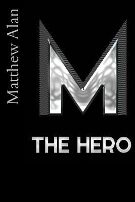 The Hero by Matthew Alan