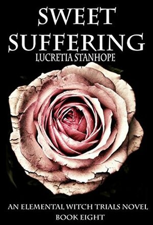 Sweet Suffering by Lucretia Stanhope