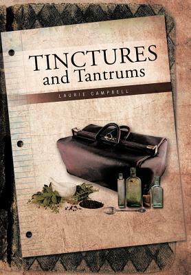 Tinctures and Tantrums by Laurie Campbell