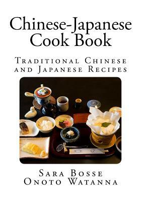 Chinese-Japanese Cook Book: Traditional Chinese and Japanese Recipes by Sara Bosse, Onoto Watanna