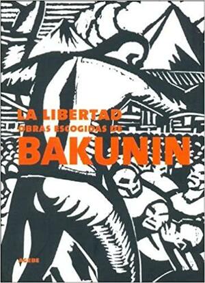 La libertad by Mikhail Bakunin
