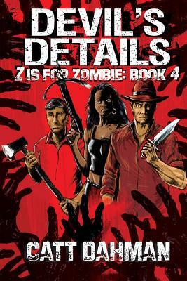 Z is for Zombie: Devil's Details by Catt Dahman