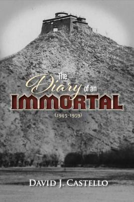 The Diary of an Immortal (1945-1959), Volume 1 by David J. Castello