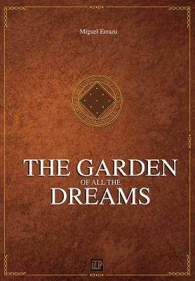 The Garden of all the Dreams: Chronicless of the Greater Dream III by Michael Francis Gibson
