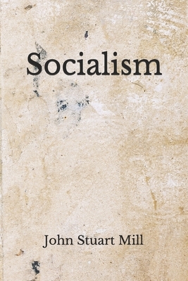 Socialism: (Aberdeen Classics Collection) by John Stuart Mill