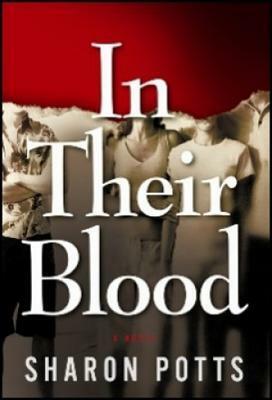 In Their Blood: A Novel by Sharon Potts