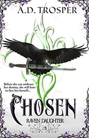 Chosen (Raven Daughter #3) by A.D. Trosper