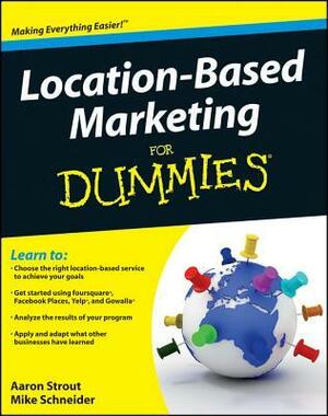Location Based Marketing for Dummies by Aaron Strout, Mike Schneider