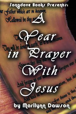 A Year in Prayer With Jesus by Marilynn Dawson