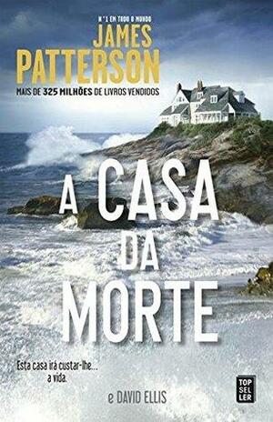 A Casa da Morte by David Ellis, James Patterson