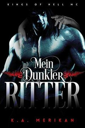 Mein Dunkler Ritter by K.A. Merikan