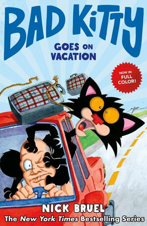 Bad Kitty Goes On Vacation by Nick Bruel, Nick Bruel
