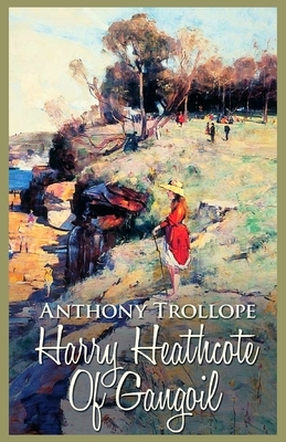 Harry Heathcote of Gangoil: Illustrated by Anthony Trollope