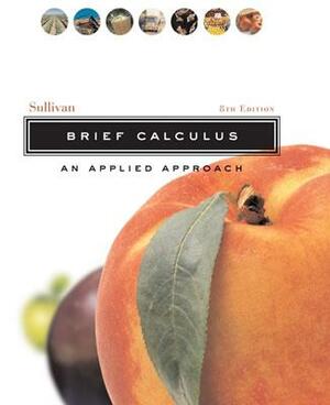 Brief Calculus: An Applied Approach by Michael Sullivan, Abshalom Mizrahi