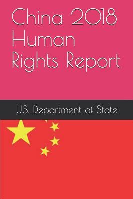 China 2018 Human Rights Report by U. S. Department of State