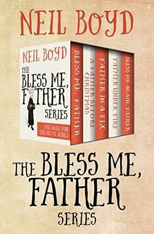 The Bless Me, Father Series Books 1–5: Bless Me, Father; A Father Before Christmas; Father in a Fix; Bless Me Again, Father; and Father Under Fire by Neil Boyd