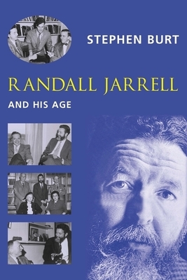 Randall Jarrell and His Age by Stephanie Burt