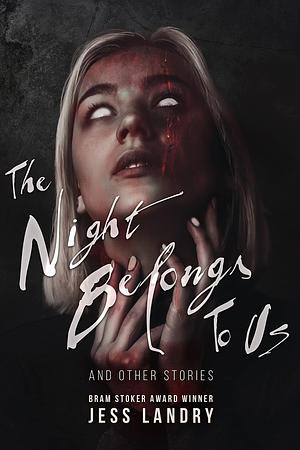The Night Belongs to Us: And Other Stories by Jess Landry