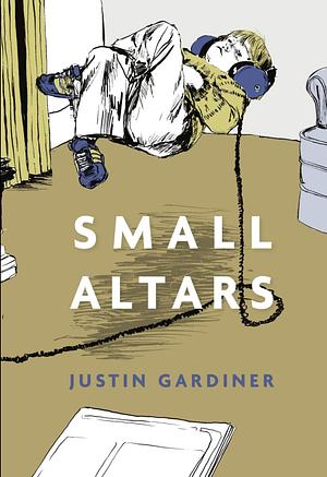 Small Altars by Justin Gardiner