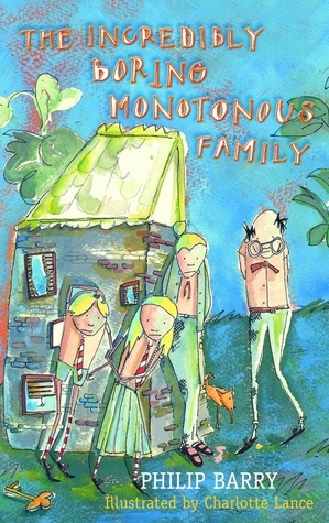 The Incredibly Boring Monotonous Family by Phil Barry, Charlotte Lance