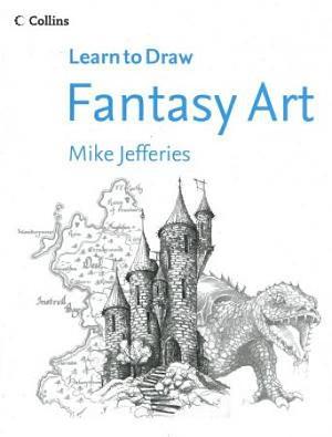 Learn To Draw Fantasy Art by Mike Jefferies