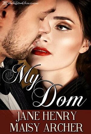 My Dom by Maisy Archer, Jane Henry