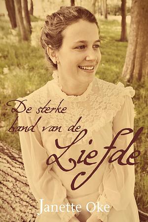 De sterke band van de liefde by Janette Oke