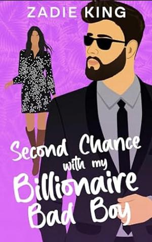Second chance with my billionaire bad boy by Zadie King