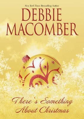 There's Something about Christmas by Debbie Macomber