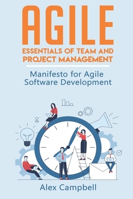 Agile: Essentials of Team and Project Management. Manifesto for Agile Software Development by Alex Campbell