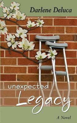 Unexpected Legacy by Darlene DeLuca