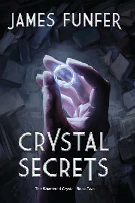 Crystal Secrets: The Shattered Crystal: Book Two by 