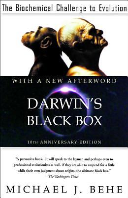 Darwin's Black Box: The Biochemical Challenge to Evolution by Michael J. Behe