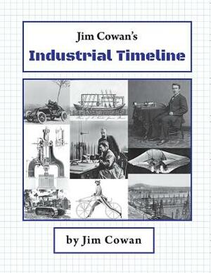 Jim Cowan's Industrial Timeline by Jim Cowan