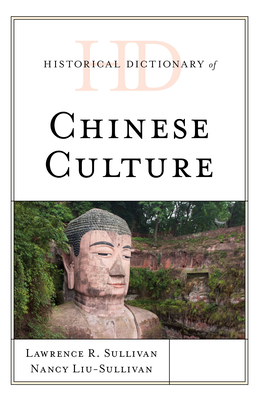 Historical Dictionary of Chinese Culture by Nancy Y. Liu-Sullivan, Lawrence R. Sullivan