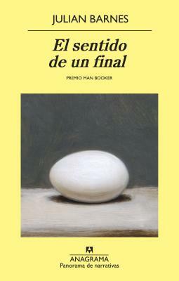 El Sentido de Un Final by Julian Barnes